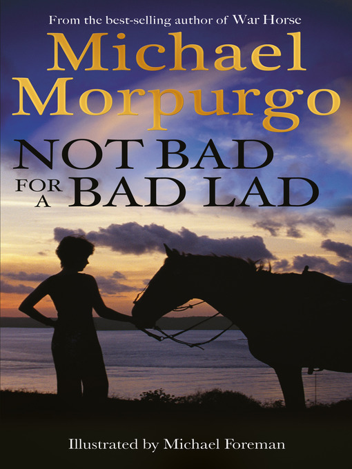 Title details for Not Bad for a Bad Lad by Michael Morpurgo - Available